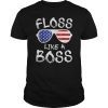 Floss Like A Boss T-Shirt 4th of July Gift Shirt