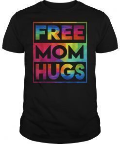 Free Mom Hugs Tee Shirt LGBT Stepmother Mam