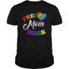 Free mom hugs rainbow gray pride LGBT funny T-shirt