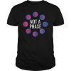 Funny Bisexual - Not A Phase T-Shirt