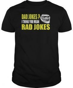 Funny Dad Jokes Shirt Dad Jokes I Think You Mean Rad Jokes TShirt