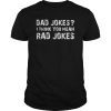 Funny Dad Jokes T-shirt Dad Jokes I Think You Mean Rad Jokes T-Shirt
