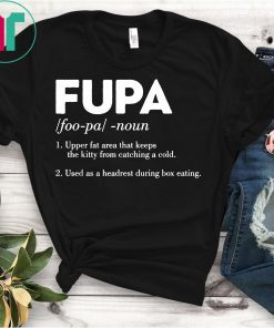Funny Definition FUPA Foo-Pa Fat T-Shirt