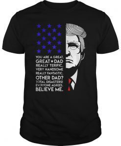 Funny Donald Trump Fathers day gift You Are Great Dad Gift Tee Shirt