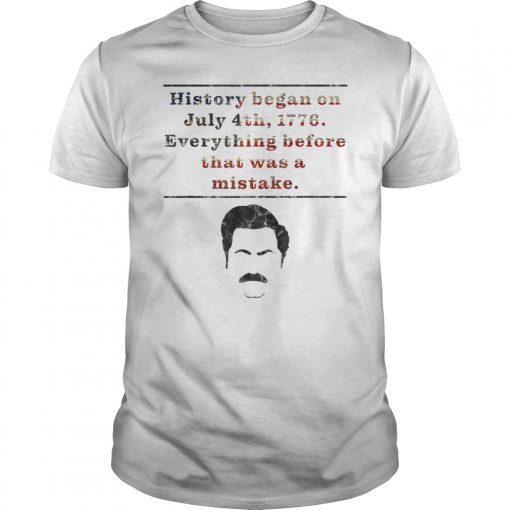 Funny History Began July 4th 1776 T-Shirt