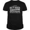Funny Retiree Tee Shirt I'm Not Retired I'm A Professional Grandpa