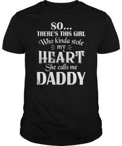 Funny So There's This Girl Who Calls Me Daddy T-shirts