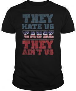 Funny They Hate Us 'Cause They Ain't Us 4th of July Shirt