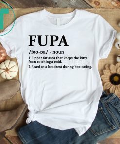 Fupa Definition Funny Shirt