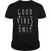 GOOD VIBES ONLY T-SHIRT