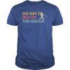 Go Get It Out Of The Ocean LA Dodgers Max Muncy Gift Tee Shirt