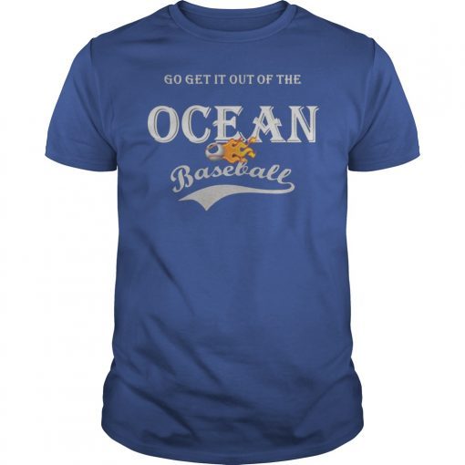 Go Get It Out Of The Ocean T-Shirt, Baseball funny t-shirt, board man gets paid tee
