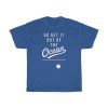 Go Get It Out Of The Ocean shirt Unisex Jersey Short Sleeve Tee Shirts