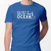 Go get it out of the ocean t shirt funny LA Dodgers Baseball shirt