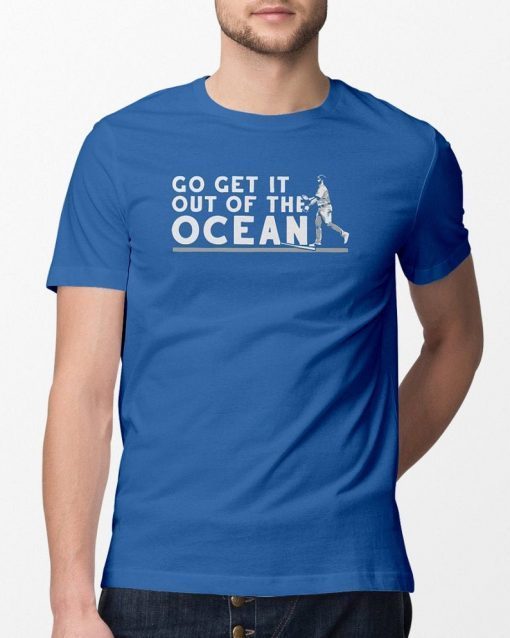 Go get it out of the ocean t shirt funny LA Dodgers Baseball shirt