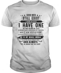Good Man Still Exist I Have One He Was Born In July TShirt