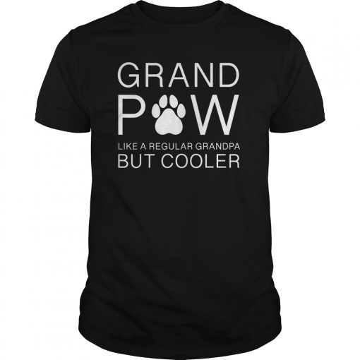 Grand Paw Shirt Like Regular Grandpa But Cooler Grandpa Gift Tee Shirt