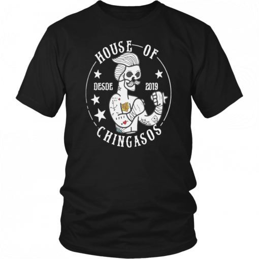 HOUSE OF DESDE 2019 CHINGASOS SHIRT