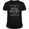Happy Father's Day To My Amazing Brother Thanks For Putting T-Shirt