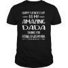 Happy Father's Day To My Amazing Dada Step-Dad Thanks For T-Shirt