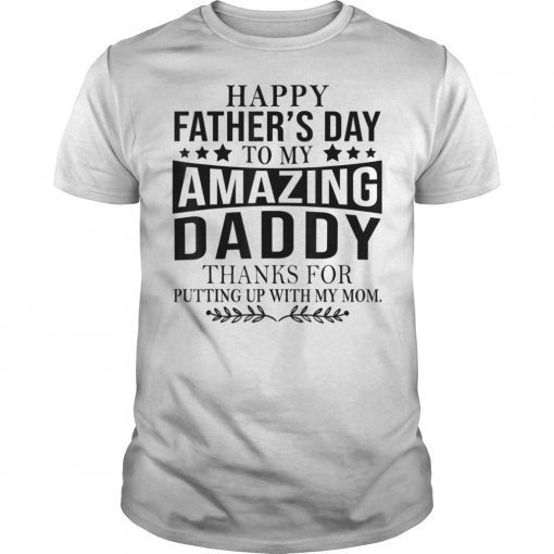 Happy Father's Day To My Amazing Daddy T Shirt Funny Gifts