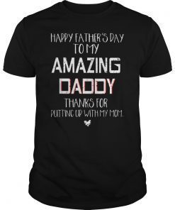 Happy Father's Day To My Amazing Daddy Tee Shirt