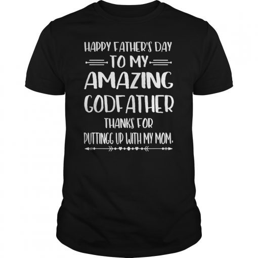 Happy Father's Day To My Amazing Godfather Step-Dad Thanks F Shirt