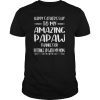 Happy Father's Day To My Amazing Papaw Step-Dad Thanks For Tee Shirt