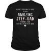 Happy Father's Day To My Amazing Step Dad T-Shirts