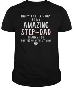 Happy Father's Day To My Amazing Step Dad T-Shirts