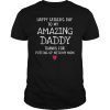 Happy father day amazing daddy thank for putting mom Tee Shirt
