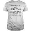 Happy father day amazing step dad thank for putting mom Tee Shirt