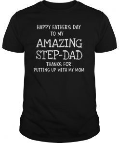 Happy father day amazing step dad thank for putting mom Tee Shirts