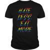 Hate Less Eat More LGBT Ally Gay Pride T-Shirts