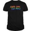 Hate Less Eat More LGBT Gay Gift Tee Shirts