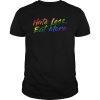 Hate Less Eat More LGBT Gay Pride Gift T-Shirt