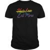 Hate Less Eat More funny LGBT gift Shirt