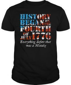 History Began On The Fourth Of July 1776 Tee Shirt