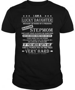I Am A Lucky Daughter of A Freaking Awesome StepMom T-Shirt