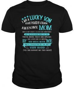 I Am A Lucky Son Because I'm Raised By A Awesome Mom Shirts