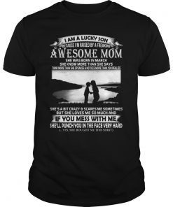 I Am A Lucky Son Because I'm Raised By A Freaking Awesome Mom TEES Shirt