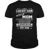 I Am A Lucky Son I'm Raised By A Freaking Awesome Mom Funny T-Shirt
