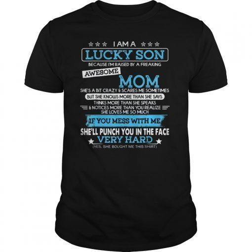 I Am A Lucky Son I'm Raised By A Freaking Awesome Mom Funny TShirt