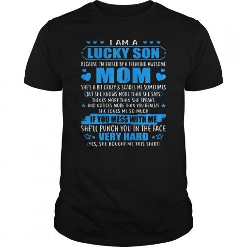 I Am A Lucky Son I'm Raised By A Freaking Awesome Mom Gift T-Shirt