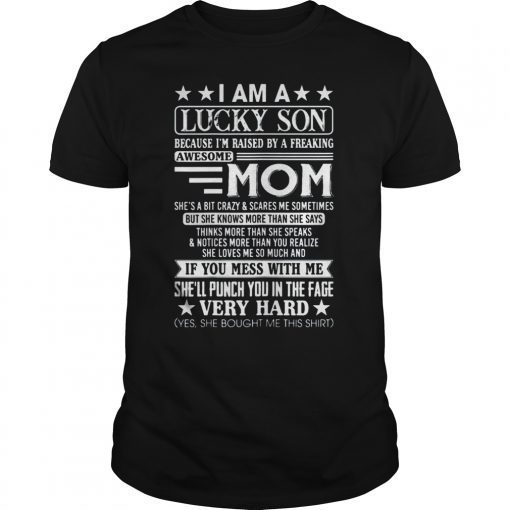 I Am A Lucky Son I'm Raised By A Freaking Awesome Mom TShirt