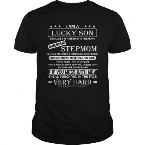 I Am A Lucky Son I'm Raised By A Freaking Awesome STEPMOM T-Shirt