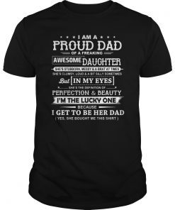 I Am A Proud Dad Of A Freaking Awesome Daughter T-Shirt