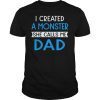 I Created A Monster She Calls Me Daddy Fathers Day Tshirt