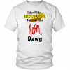 I DON’T LIKE CORN DOGS BUT I DO LIKE KORN DAWG SHIRT