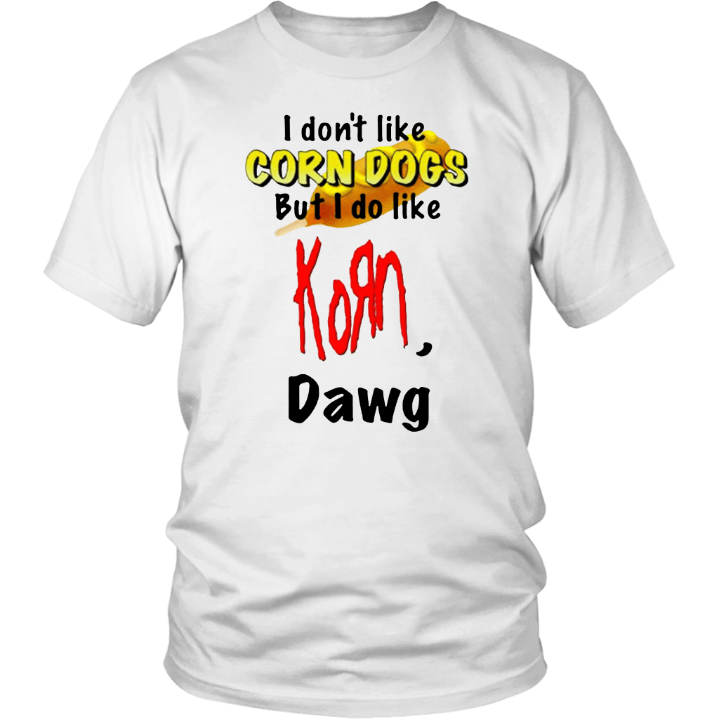 I DON’T LIKE CORN DOGS BUT I DO LIKE KORN DAWG SHIRT - ShirtsMango Office